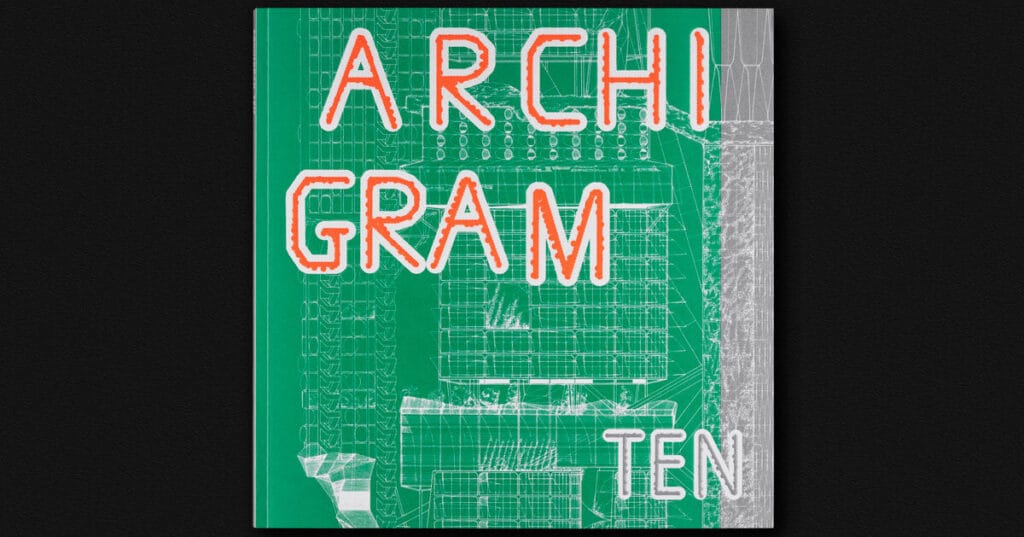 archigram releases 10th issue after 50 years, edited by sir peter cook