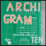 archigram releases 10th issue after 50 years, edited by sir peter cook